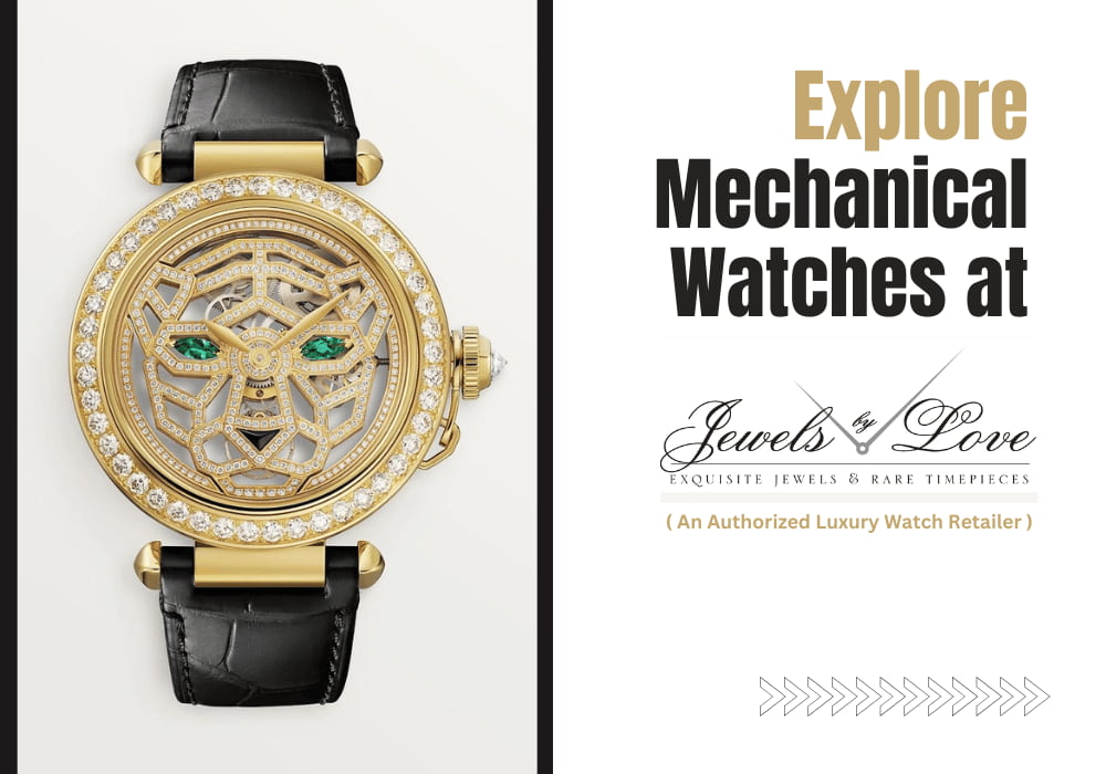 Explore Mechanical Watches at Jewels By Love