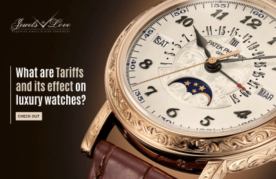 What Are Tariffs And Its Impact On Luxury Watches?